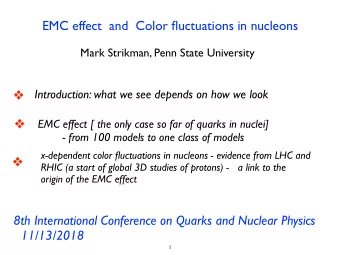 EMC effect  and  Color fluctuations in nucleons  Mark Strikman, Penn State University