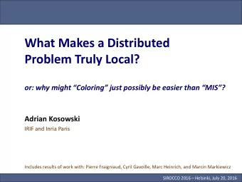 What Makes a Distributed  Problem Truly Local?  or: why might Coloring just possibly be