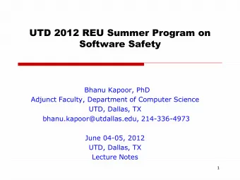 UTD 2012 REU Summer Program on  Software Safety  Bhanu Kapoor, PhD  Adjunct Faculty, Department of