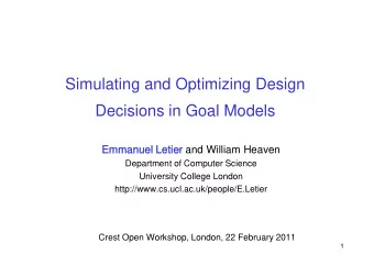 Simulating and Optimizing Design  Decisions in Goal Models  Emmanuel Letier and William Heaven