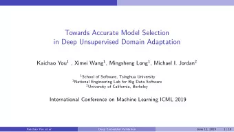 Towards Accurate Model Selection  in Deep Unsupervised Domain Adaptation Kaichao You 1 , Ximei Wang