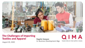The Challenges of Importing  Textiles and Apparel  Rogelio Vazquez  Sr. Business Development Mgr.