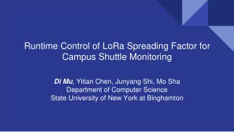 Campus Shuttle Monitoring  wide mesh networks Di Mu , Yitian Chen, Junyang Shi, Mo Sha  Department