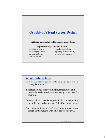 Graphical/Visual Screen Design  Grids are an essential tool for screen layout design  Important