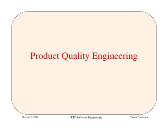Product Quality Engineering  October 6, 2004  Swami Natarajan  RIT Software Engineering  Q vs q