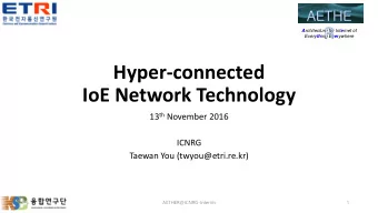 IoE Network Technology 13 th November 2016  ICNRG  Taewan You (twyou@etri.re.kr)