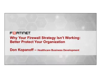 Why Your Firewall Strategy Isnt Working:  Better Protect Your Organization Don Kopanoff