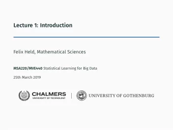 Lecture 1: Introduction  Felix Held, Mathematical Sciences MSA220/MVE440 Statistical Learning for