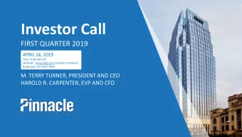 Investor Call  FIRST QUARTER 2019  APRIL 16, 2019  Time: 8:30 AM CDT  Webcast:  www.pnfp.com