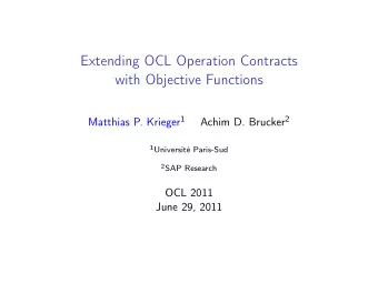 Extending OCL Operation Contracts  with Objective Functions Matthias P. Krieger 1 Achim D. Brucker