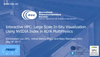 Using NVIDIA Index in ALYA MultiPhysics  Christopher Lux (NV), Vishal Mehta (BSC) and Marc Nienhaus