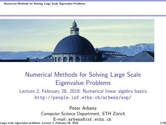 Numerical Methods for Solving Large Scale  Eigenvalue Problems  Lecture 2, February 28, 2018: