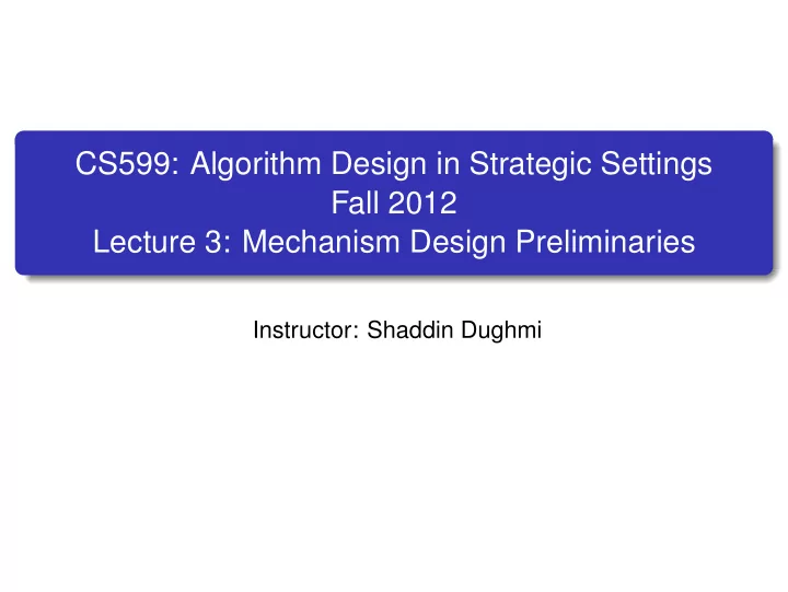cs599 algorithm design in strategic settings fall 2012