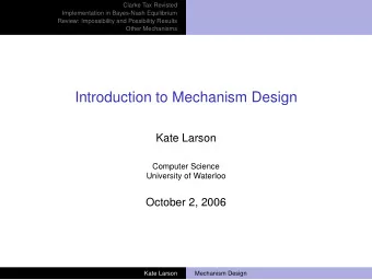 Introduction to Mechanism Design  Kate Larson  Computer Science  University of Waterloo  October 2,