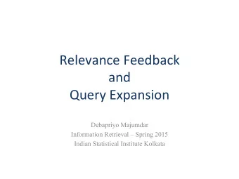 Relevance  Feedback      and     Query  Expansion   Debapriyo Majumdar