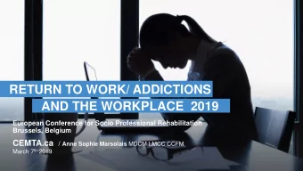 RETURN TO WORK/ ADDICTIONS  AND THE WORKPLACE  2019  European Conference for Socio Professional