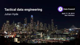 Tactical data engineering  Julian Hyde  April 1718, 2019  San Francisco  @julianhyde  DBMS  Data