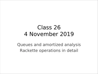 Class 26  4 November 2019  Queues and amortized analysis  Rackette operations in detail  Abstract