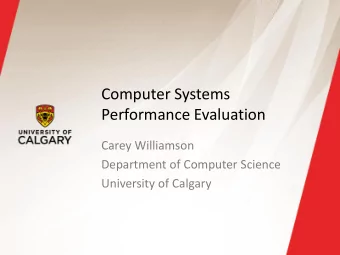 Computer Systems  Performance Evaluation  Carey Williamson  Department of Computer Science