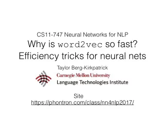 Why is word2vec so fast?  Efficiency tricks for neural nets  Taylor Berg-Kirkpatrick  Site