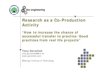 Research as a Co-Production  Activity  How  to increase the chance of  successful transfer to