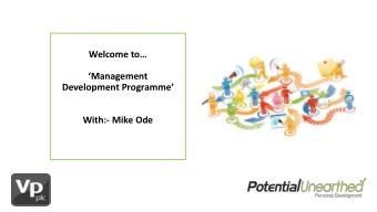 Welcome to  Management  Development Programme  With:- Mike Ode  What does the Manager