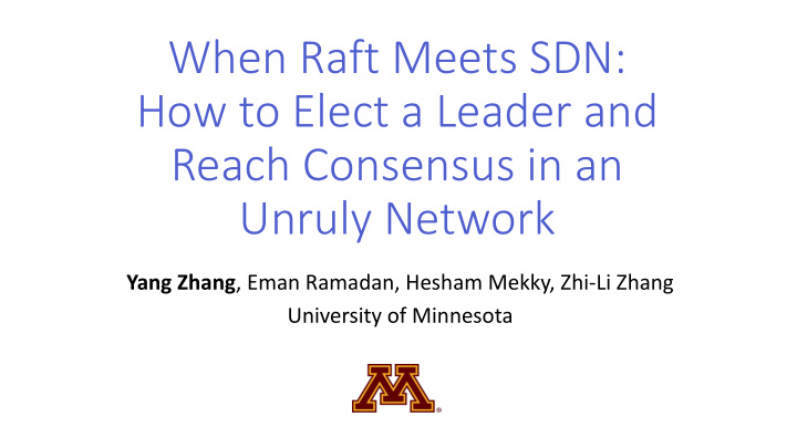 when raft meets sdn how to elect a leader and reach