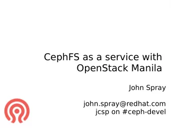 CephFS as a service with  OpenStack Manila  John Spray  john.spray@redhat.com  jcsp on #ceph-devel