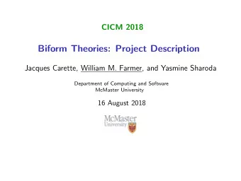 Biform Theories: Project Description  Jacques Carette, William M. Farmer, and Yasmine Sharoda