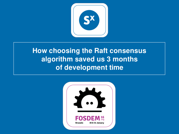 how choosing the raft consensus algorithm saved us 3