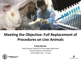 Procedures on Live Animals Emily Mcivor  Policy Director, Research &amp; Toxicology Department