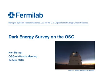 Dark Energy Survey on the OSG  Ken Herner  OSG All-Hands Meeting  14 Mar 2016  Credit: T. Abbo. and