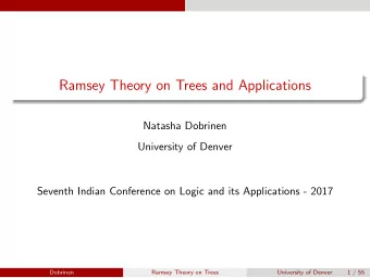 Ramsey Theory on Trees and Applications  Natasha Dobrinen  University of Denver  Seventh Indian