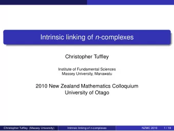 Intrinsic linking of n -complexes  Christopher Tuffley  Institute of Fundamental Sciences  Massey
