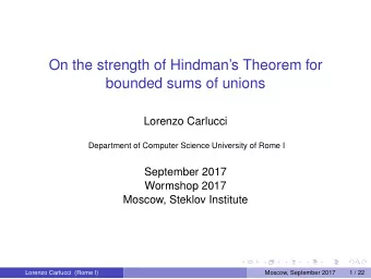 On the strength of Hindmans Theorem for  bounded sums of unions  Lorenzo Carlucci  Department of
