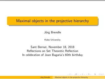 Maximal objects in the projective hierarchy  J  org Brendle  Kobe University  Sant Bernat,