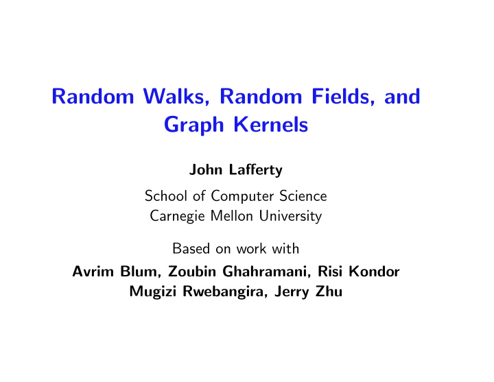random walks random fields and graph kernels