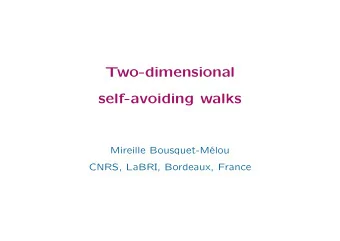 Two-dimensional  self-avoiding walks  Mireille Bousquet-Mlou  CNRS, LaBRI, Bordeaux, France