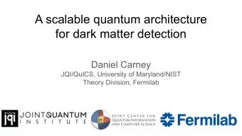 A scalable quantum architecture  for dark matter detection  Daniel Carney  JQI/QuICS, University of