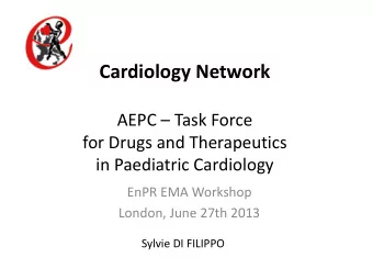 Cardiology Network  AEPC  Task Force  for Drugs and Therapeutics  in Paediatric Cardiology  EnPR