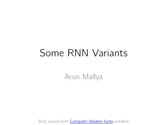 Some RNN Variants  Arun Mallya  Best viewed with Computer Modern fonts installed  Outline
