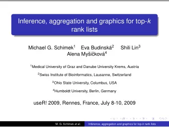 Inference, aggregation and graphics for top- k  rank lists Michael G. Schimek 1 a 2 Shili Lin 3