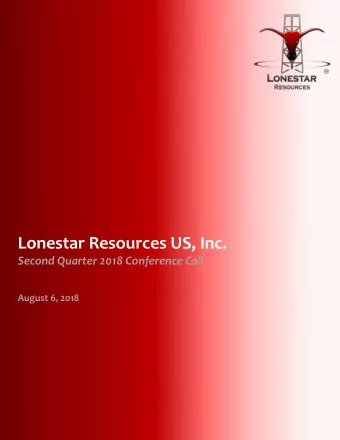 Lonestar Resources US, Inc.  Second Quarter 2018 Conference Call  August 6, 2018  Forward-Looking