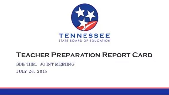 Teacher Preparation Report Card  SBE/ THEC  JO INT MEETING  JULY 26, 2018  Legislative Requirements