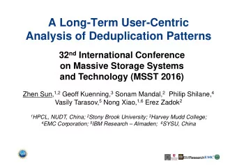 A Long-Term User-Centric  Analysis of Deduplication Patterns 32 nd International Conference  on