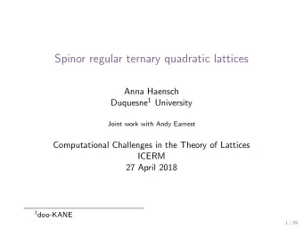 Spinor regular ternary quadratic lattices  Anna Haensch Duquesne 1 University  Joint work with Andy