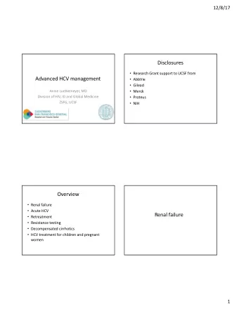 Disclosures  Research Grant support to UCSF from  Advanced HCV management  AbbVie  Gilead