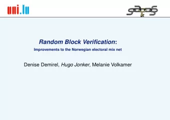 Random Block Verification :  Improvements to the Norwegian electoral mix net Denise Demirel, Hugo