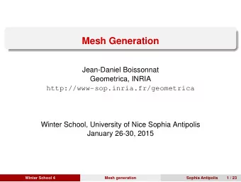 Mesh Generation  Jean-Daniel Boissonnat  Geometrica, INRIA  http://www-sop.inria.fr/geometrica