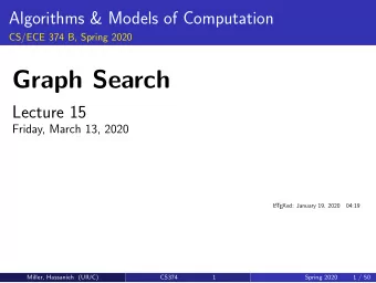 Graph Search  Lecture 15  Friday, March 13, 2020  L A T  EXed: January 19, 2020  04:19  Miller,
